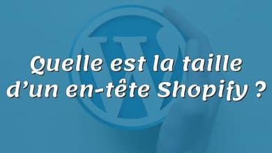 Quelle est la taille d’un en-tête Shopify ?